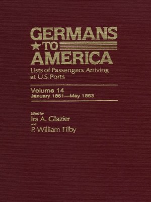 cover image of Germans to America, Volume 14 Jan. 2, 1861-May 29, 1863